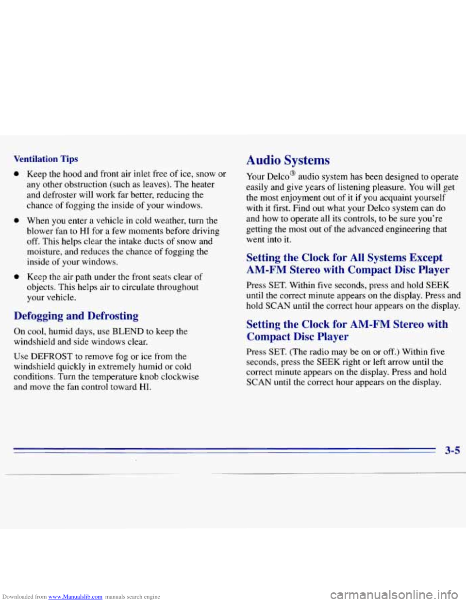 CHEVROLET S10 1996 2.G Owners Manual Downloaded from www.Manualslib.com manuals search engine Ventilation Tips
0
0
0
Keep the hood and front air inlet free of ice, snow or
any other obstruction (such as leaves). The heater CHEVROLET S10 1996 2.G Owners Manual Downloaded from www.Manualslib.com manuals search engine Ventilation Tips
0
0
0
Keep the hood and front air inlet free of ice, snow or
any other obstruction (such as leaves). The heater