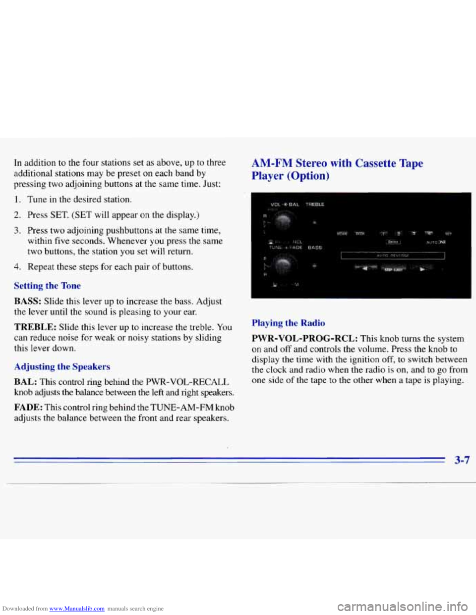 CHEVROLET S10 1996 2.G Owners Manual Downloaded from www.Manualslib.com manuals search engine In addition to the four stations set as above, up to three
additional stations may be preset on each band by
pressing two adjoining CHEVROLET S10 1996 2.G Owners Manual Downloaded from www.Manualslib.com manuals search engine In addition to the four stations set as above, up to three
additional stations may be preset on each band by
pressing two adjoining
