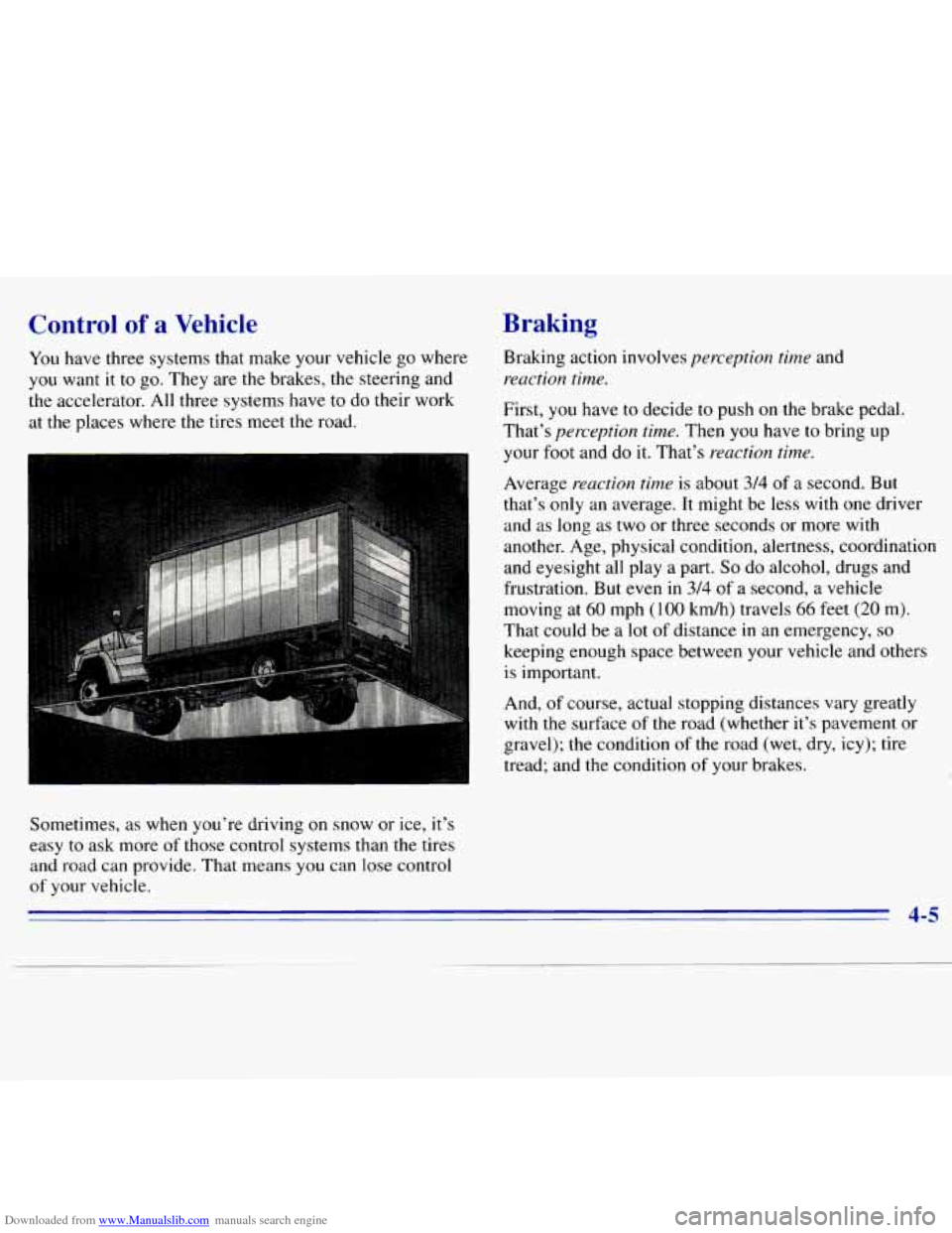 CHEVROLET S10 1996 2.G Owners Manual Downloaded from www.Manualslib.com manuals search engine Control of a Vehicle
You have three systems that make your vehicle go where
you want it
to go. They are the brakes, the steering CHEVROLET S10 1996 2.G Owners Manual Downloaded from www.Manualslib.com manuals search engine Control of a Vehicle
You have three systems that make your vehicle go where
you want it
to go. They are the brakes, the steering