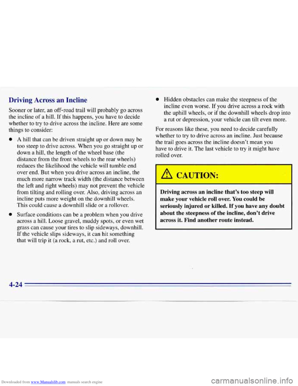 CHEVROLET S10 1996 2.G Owners Manual Downloaded from www.Manualslib.com manuals search engine Driving  Across  an  Incline 
Sooner or later,  an off-road  trail  will  probably go across 
the  incline  of a  hill. 
If this  happens,  you