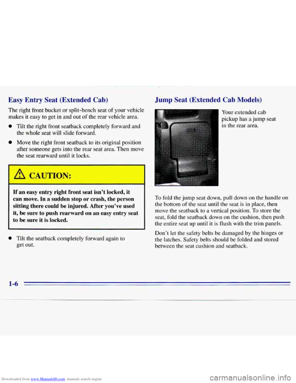 CHEVROLET S10 1996 2.G Owners Manual Downloaded from www.Manualslib.com manuals search engine Easy  Entry  Seat  (Extended  Cab) 
The right front bucket  or split-bench  seat of your  vehicle 
makes  it  easy 
to get  in and  out of the 