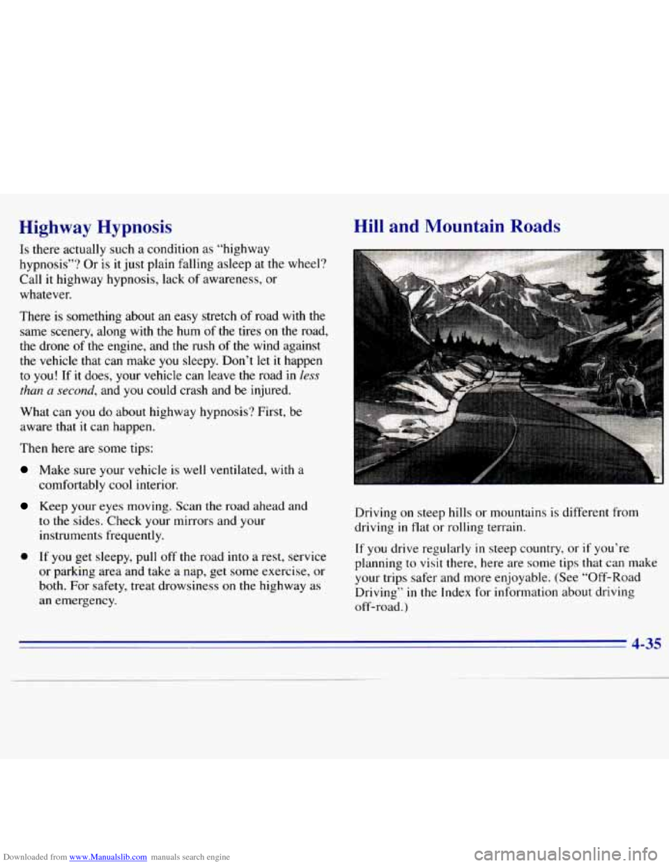 CHEVROLET S10 1996 2.G Owners Manual Downloaded from www.Manualslib.com manuals search engine Highway Hypnosis
Is there actually such a condition as “highway
hypnosis”?
Or is it just plain falling asleep at the wheel?
Call CHEVROLET S10 1996 2.G Owners Manual Downloaded from www.Manualslib.com manuals search engine Highway Hypnosis
Is there actually such a condition as “highway
hypnosis”?
Or is it just plain falling asleep at the wheel?
Call