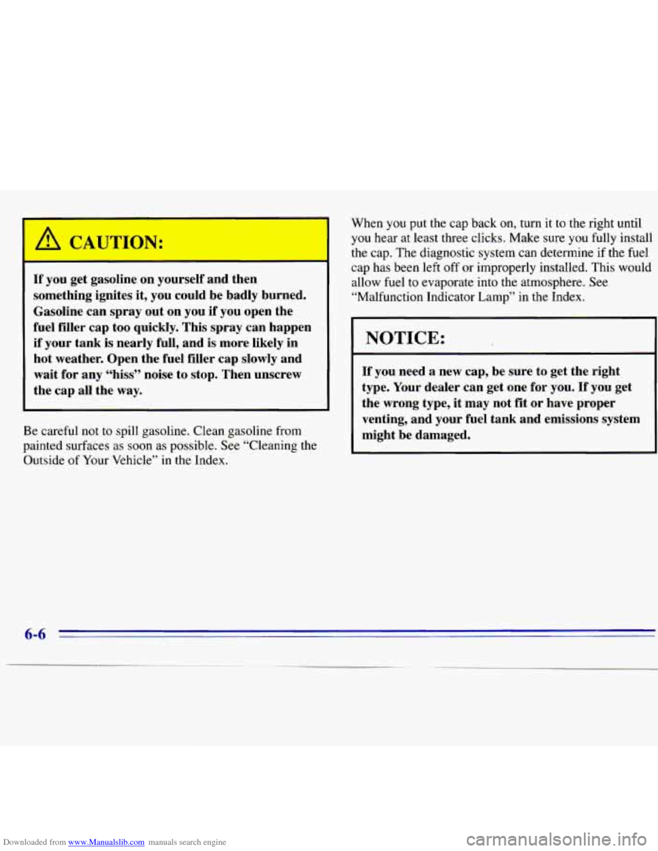 CHEVROLET S10 1996 2.G Owners Manual Downloaded from www.Manualslib.com manuals search engine A CAUTION:
If you get gasoline on yourself and then
something ignites it, you could be badly burned.
Gasoline can spray out o CHEVROLET S10 1996 2.G Owners Manual Downloaded from www.Manualslib.com manuals search engine A CAUTION:
If you get gasoline on yourself and then
something ignites it, you could be badly burned.
Gasoline can spray out o