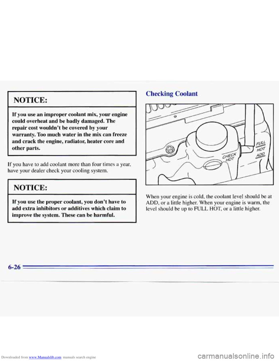 CHEVROLET S10 1996 2.G Owners Manual Downloaded from www.Manualslib.com manuals search engine NOTICE:
r
If you use an improper coolant mix, your engine
could overheat and be badly damaged. The
repair
cost wouldn’t be CHEVROLET S10 1996 2.G Owners Manual Downloaded from www.Manualslib.com manuals search engine NOTICE:
r
If you use an improper coolant mix, your engine
could overheat and be badly damaged. The
repair
cost wouldn’t be
