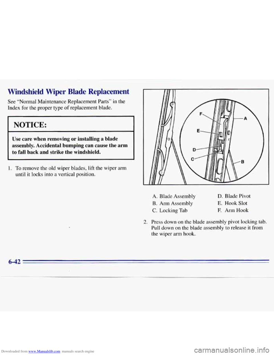 CHEVROLET S10 1996 2.G Owners Manual Downloaded from www.Manualslib.com manuals search engine Windshield Wiper Blade Replacement
See “Normal Maintenance Replacement Parts” in the
Index for the proper type
of replacement b CHEVROLET S10 1996 2.G Owners Manual Downloaded from www.Manualslib.com manuals search engine Windshield Wiper Blade Replacement
See “Normal Maintenance Replacement Parts” in the
Index for the proper type
of replacement b
