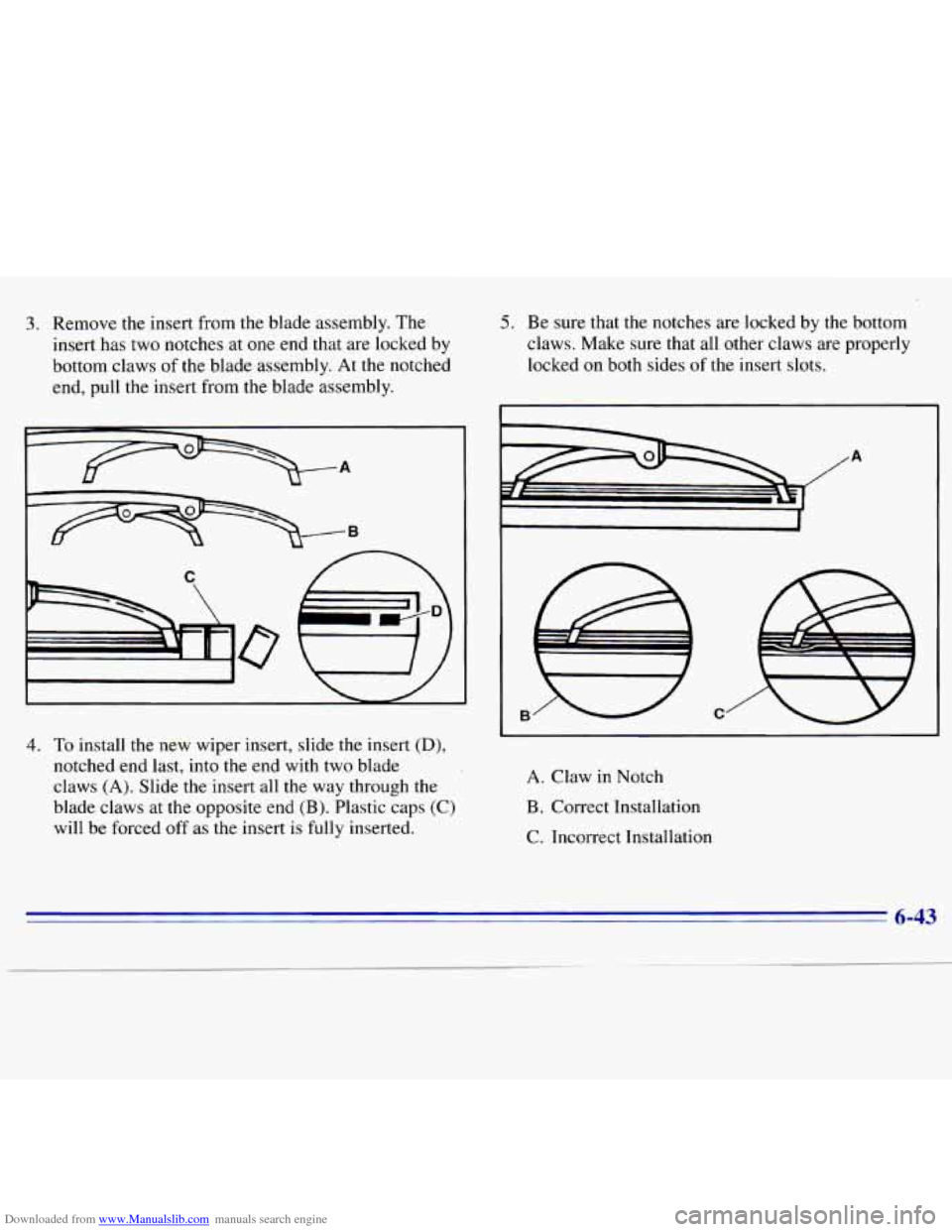 CHEVROLET S10 1996 2.G Owners Manual Downloaded from www.Manualslib.com manuals search engine 3. Remove the insert from the blade assembly. The
insert has two notches at one end that are locked by
bottom claws of the blade as CHEVROLET S10 1996 2.G Owners Manual Downloaded from www.Manualslib.com manuals search engine 3. Remove the insert from the blade assembly. The
insert has two notches at one end that are locked by
bottom claws of the blade as