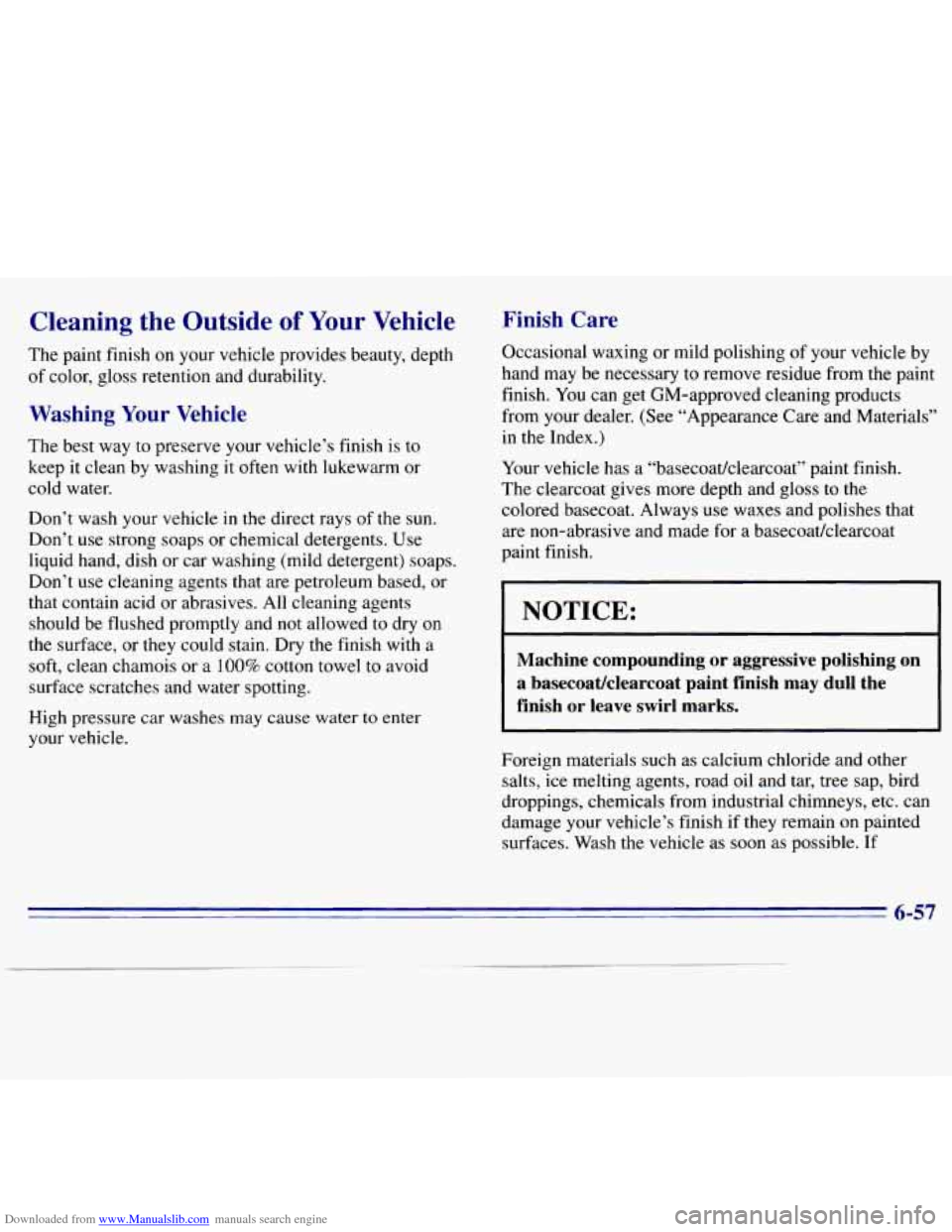 CHEVROLET S10 1996 2.G Owners Manual Downloaded from www.Manualslib.com manuals search engine Cleaning the Outside of Your Vehicle
The paint finish on your vehicle provides beauty, depth
of color, gloss retention and durabilit CHEVROLET S10 1996 2.G Owners Manual Downloaded from www.Manualslib.com manuals search engine Cleaning the Outside of Your Vehicle
The paint finish on your vehicle provides beauty, depth
of color, gloss retention and durabilit