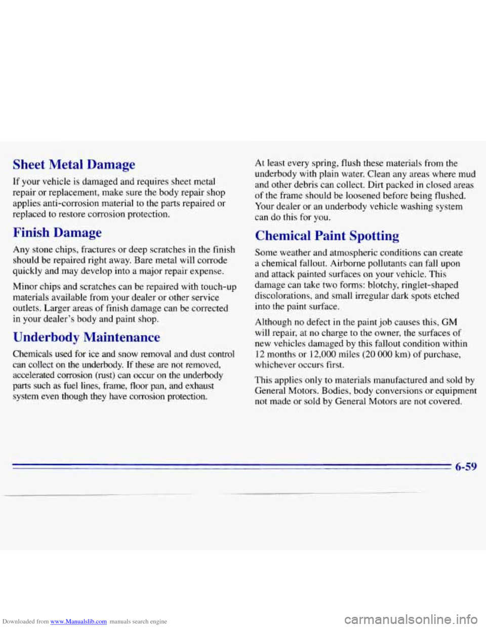 CHEVROLET S10 1996 2.G Owners Manual Downloaded from www.Manualslib.com manuals search engine Sheet Metal Damage
If your vehicle is damaged and requires sheet metal
repair or replacement, make sure the body repair shop
app CHEVROLET S10 1996 2.G Owners Manual Downloaded from www.Manualslib.com manuals search engine Sheet Metal Damage
If your vehicle is damaged and requires sheet metal
repair or replacement, make sure the body repair shop
app