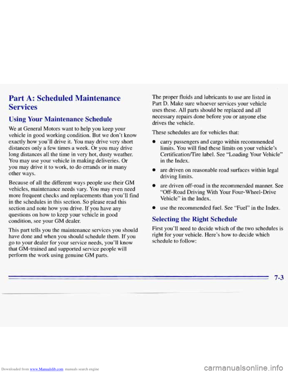CHEVROLET S10 1996 2.G Owners Manual Downloaded from www.Manualslib.com manuals search engine Part A: Scheduled Maintenance
Services
Using Your Maintenance Schedule
We at General Motors want to help you keep your
vehicle in CHEVROLET S10 1996 2.G Owners Manual Downloaded from www.Manualslib.com manuals search engine Part A: Scheduled Maintenance
Services
Using Your Maintenance Schedule
We at General Motors want to help you keep your
vehicle in