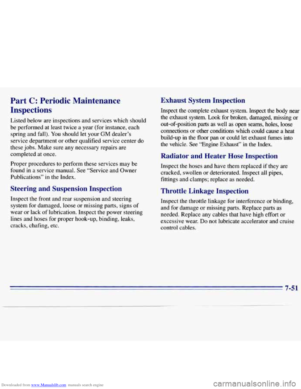 CHEVROLET S10 1996 2.G Owners Manual Downloaded from www.Manualslib.com manuals search engine Part C: Periodic Maintenance
Inspections
Listed below are inspections and services which should
be perfowed at least twice a year ( CHEVROLET S10 1996 2.G Owners Manual Downloaded from www.Manualslib.com manuals search engine Part C: Periodic Maintenance
Inspections
Listed below are inspections and services which should
be perfowed at least twice a year (