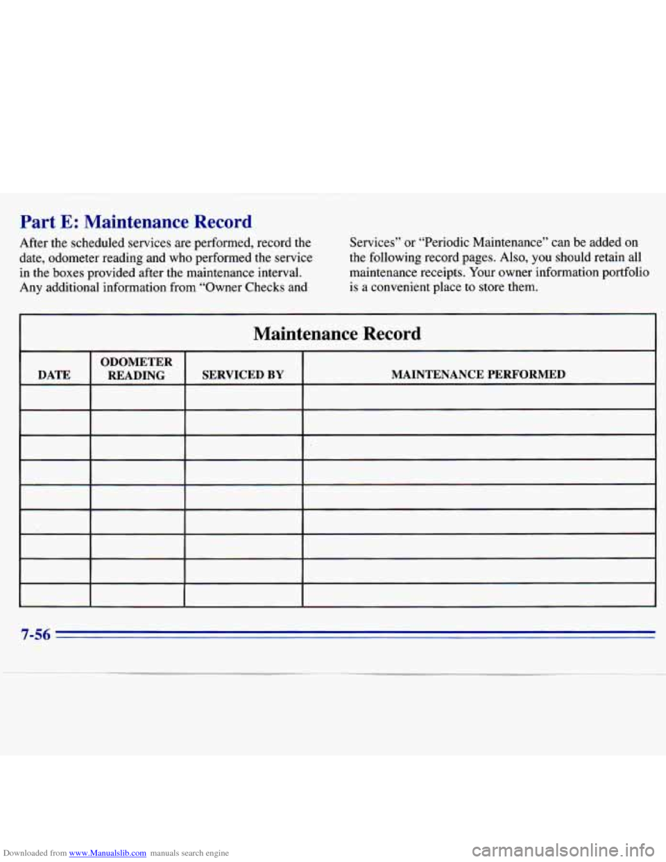 CHEVROLET S10 1996 2.G Owners Manual Downloaded from www.Manualslib.com manuals search engine Part E: Maintenance Record
After the scheduled services are performed, record the
date, odometer reading and who performed the se CHEVROLET S10 1996 2.G Owners Manual Downloaded from www.Manualslib.com manuals search engine Part E: Maintenance Record
After the scheduled services are performed, record the
date, odometer reading and who performed the se