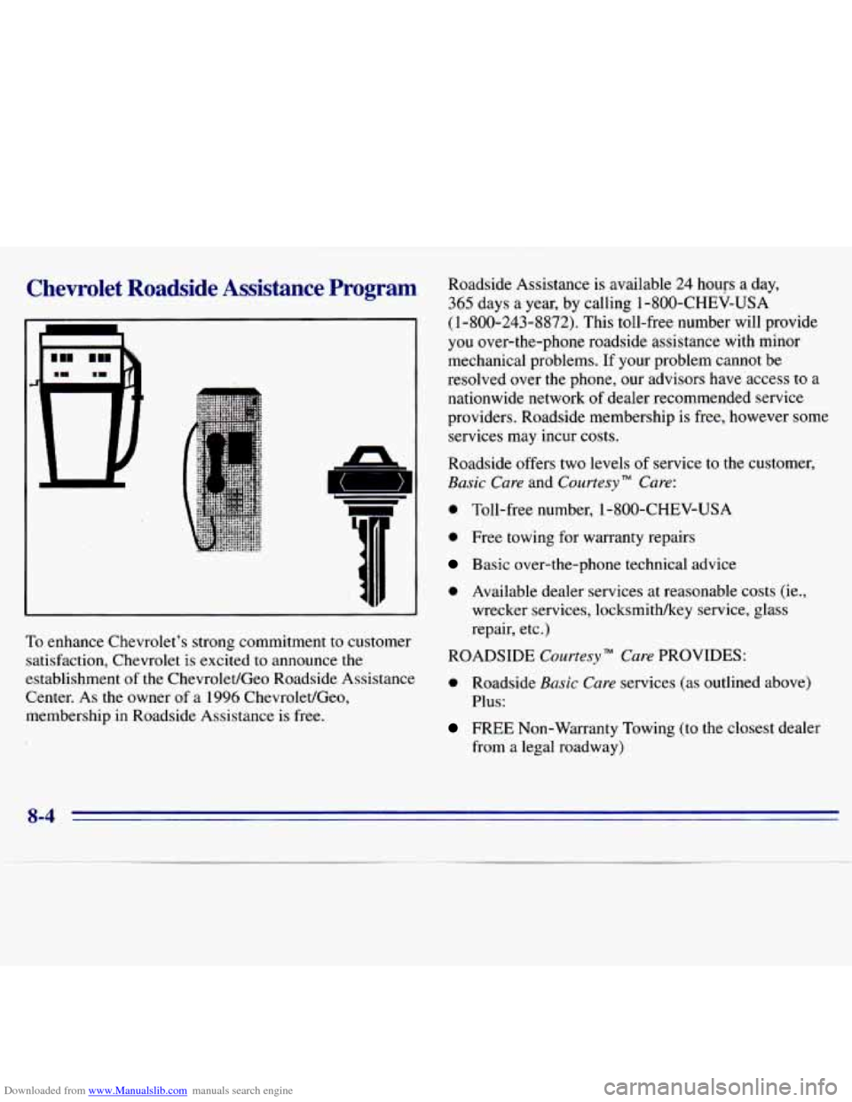 CHEVROLET S10 1996 2.G Owners Manual Downloaded from www.Manualslib.com manuals search engine Chevrolet Roadside Assistance Program
To enhance Chevrolet’s strong commitment to customer
satisfaction, Chevrolet is excited to an CHEVROLET S10 1996 2.G Owners Manual Downloaded from www.Manualslib.com manuals search engine Chevrolet Roadside Assistance Program
To enhance Chevrolet’s strong commitment to customer
satisfaction, Chevrolet is excited to an