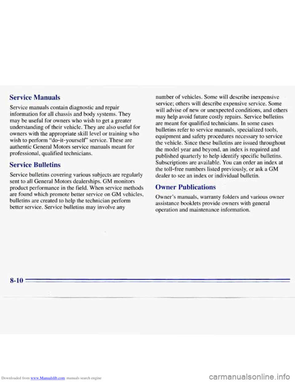 CHEVROLET S10 1996 2.G Owners Manual Downloaded from www.Manualslib.com manuals search engine Service Manuals
Service manuals contain diagnostic and repair
information for all chassis and body systems. They
may be useful fo CHEVROLET S10 1996 2.G Owners Manual Downloaded from www.Manualslib.com manuals search engine Service Manuals
Service manuals contain diagnostic and repair
information for all chassis and body systems. They
may be useful fo