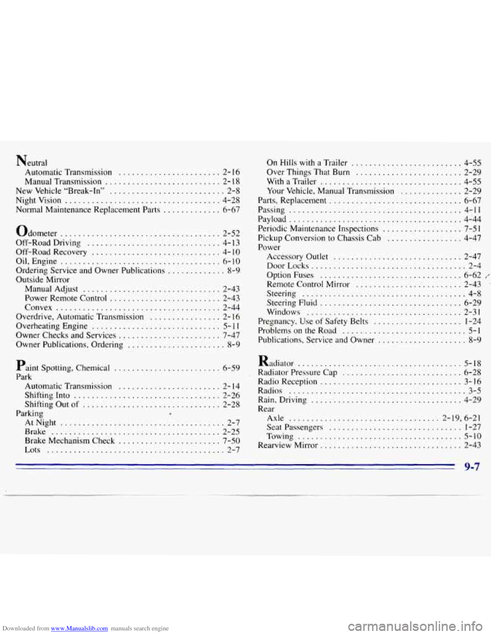 CHEVROLET S10 1996 2.G Owners Manual Downloaded from www.Manualslib.com manuals search engine Neutral Automatic Transmission
....................... 2- 16
Manual Transmission .......................... 2- 18
New Vehicle “Break-I CHEVROLET S10 1996 2.G Owners Manual Downloaded from www.Manualslib.com manuals search engine Neutral Automatic Transmission
....................... 2- 16
Manual Transmission .......................... 2- 18
New Vehicle “Break-I