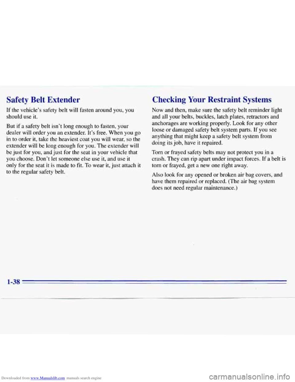 CHEVROLET S10 1996 2.G Owners Manual Downloaded from www.Manualslib.com manuals search engine Safety  Belt  Extender 
If the  vehicle’s  safety  belt  will  fasten around  you,  you 
should use it. 
But if a safety  belt  isn’t  long