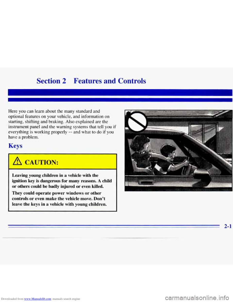 CHEVROLET S10 1996 2.G Workshop Manual Downloaded from www.Manualslib.com manuals search engine Section 2 Features and Controls
Here you can learn about the many standard and
optional features on
your vehicle, and information on CHEVROLET S10 1996 2.G Workshop Manual Downloaded from www.Manualslib.com manuals search engine Section 2 Features and Controls
Here you can learn about the many standard and
optional features on
your vehicle, and information on