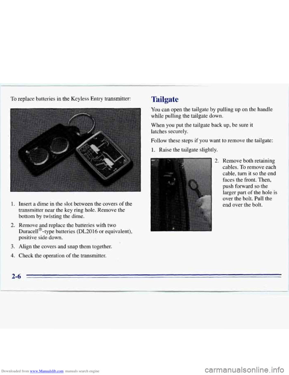 CHEVROLET S10 1996 2.G Owners Manual Downloaded from www.Manualslib.com manuals search engine To replace  batteries in the  Keyless  Entry  transmitter: 
1. Insert  a  dime in the  slot  between  the  covers of the 
transmitter  near  t