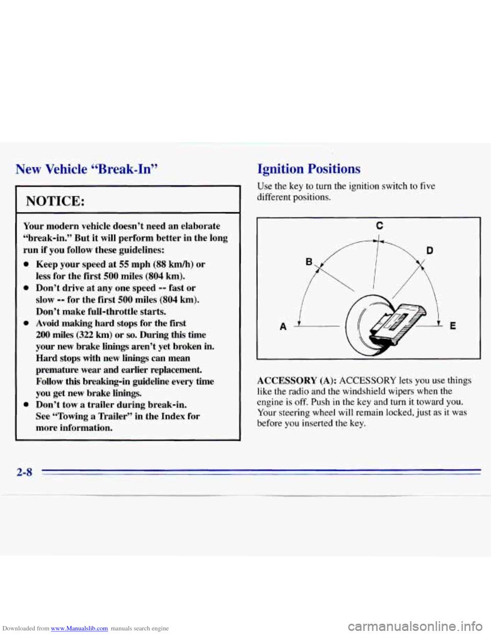 CHEVROLET S10 1996 2.G Workshop Manual Downloaded from www.Manualslib.com manuals search engine New Vehicle “Break-In”
NOTICE:
Your modern vehicle doesn’t need an elaborate
“break-in.” But it will perform better in the CHEVROLET S10 1996 2.G Workshop Manual Downloaded from www.Manualslib.com manuals search engine New Vehicle “Break-In”
NOTICE:
Your modern vehicle doesn’t need an elaborate
“break-in.” But it will perform better in the