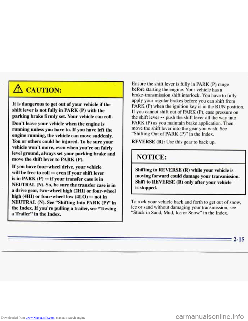 CHEVROLET S10 1996 2.G Repair Manual Downloaded from www.Manualslib.com manuals search engine It is dangerous to get out of your vehicle if the
shift lever
is not fully in,PARK (P) with the ’
parking brake firmly set. Yo CHEVROLET S10 1996 2.G Repair Manual Downloaded from www.Manualslib.com manuals search engine It is dangerous to get out of your vehicle if the
shift lever
is not fully in,PARK (P) with the ’
parking brake firmly set. Yo