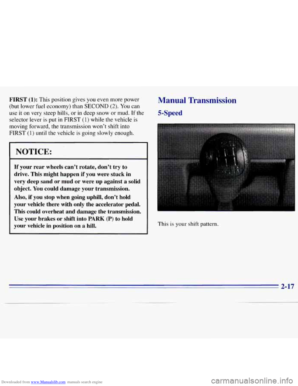 CHEVROLET S10 1996 2.G Repair Manual Downloaded from www.Manualslib.com manuals search engine FIRST (1): This position gives you even more power
(but lower fuel economy) than
SECOND (2). You can
use it on very steep hills, or i CHEVROLET S10 1996 2.G Repair Manual Downloaded from www.Manualslib.com manuals search engine FIRST (1): This position gives you even more power
(but lower fuel economy) than
SECOND (2). You can
use it on very steep hills, or i