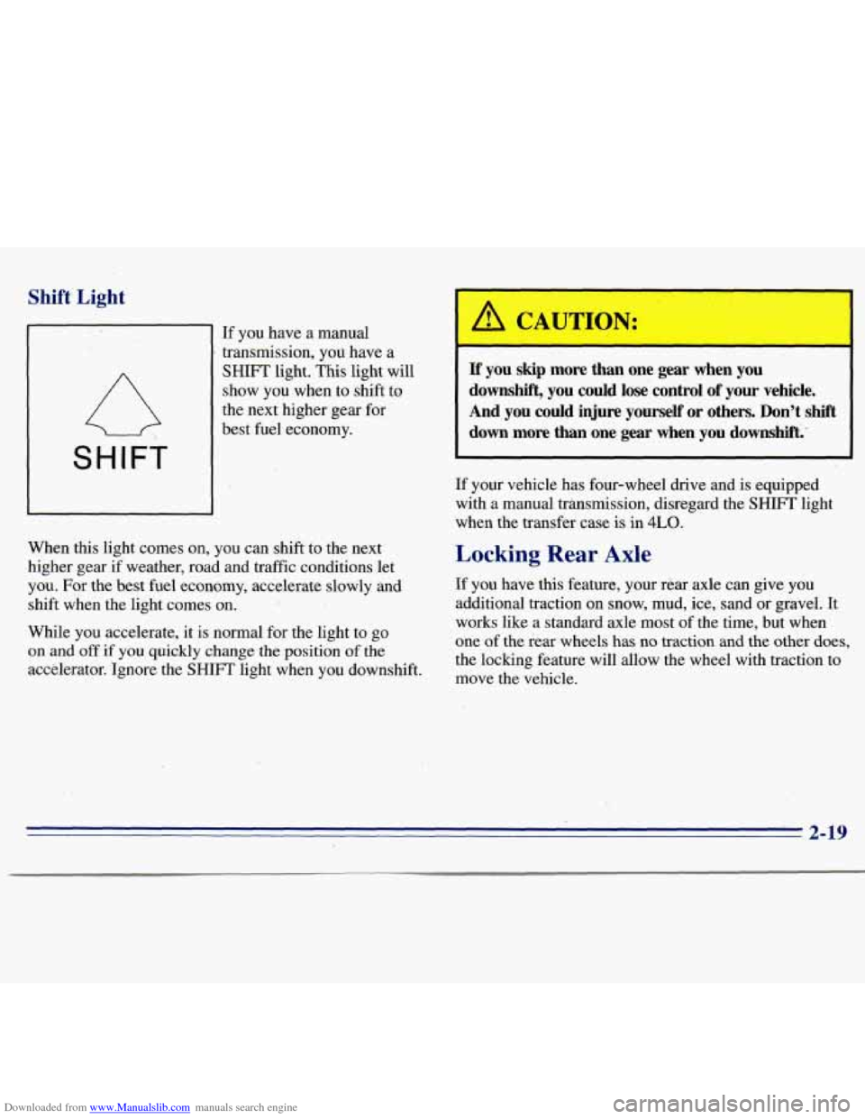 CHEVROLET S10 1996 2.G Owners Manual Downloaded from www.Manualslib.com manuals search engine Shift Light 
SHIFT 
If  you have a manual 
transmission,  you  have a 
SHIFT light. This  light  will 
show  you  when  to shift 
to 
the next 