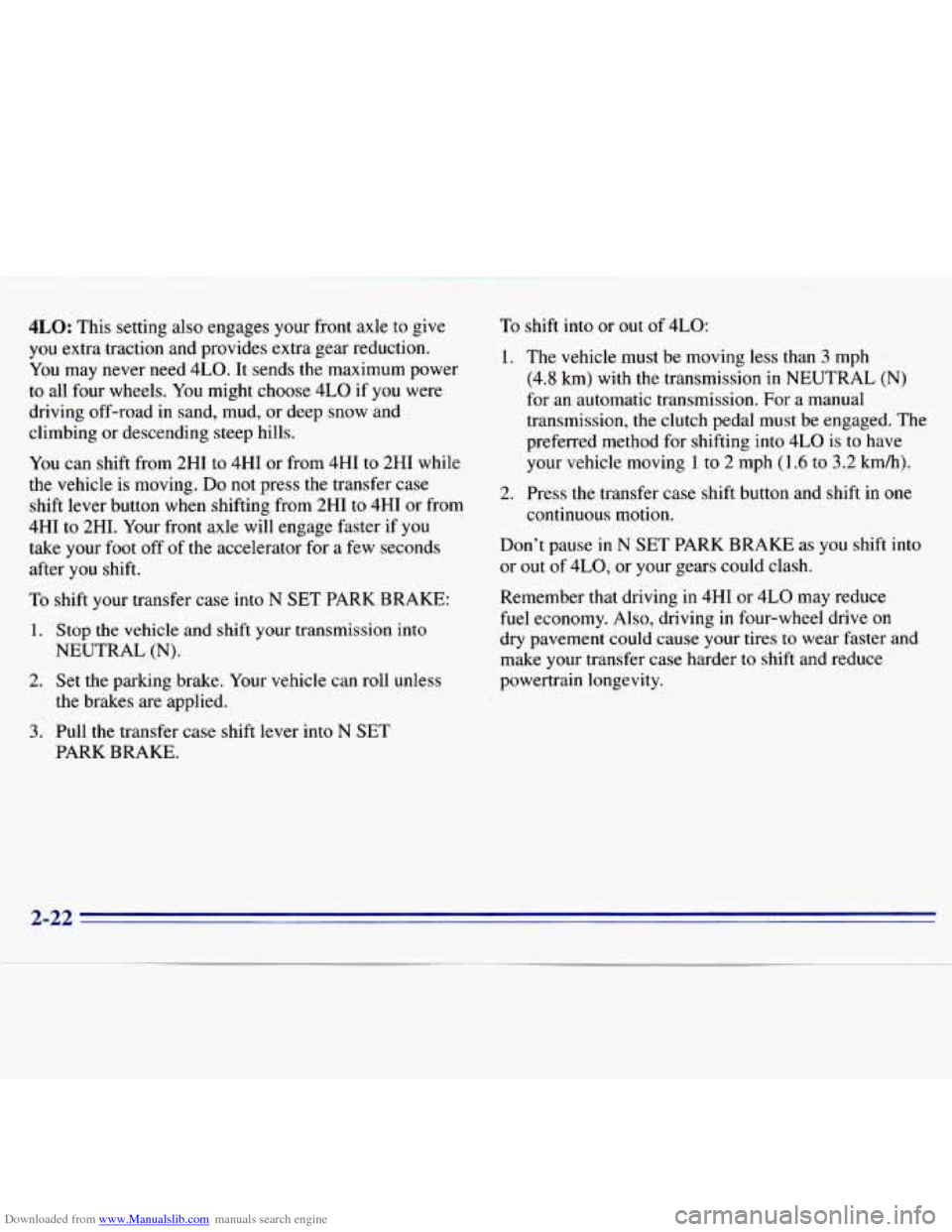 CHEVROLET S10 1996 2.G Manual PDF Downloaded from www.Manualslib.com manuals search engine 4LO: This setting also engages your front axle to give
you extra traction and provides extra gear reduction.
You may never need CHEVROLET S10 1996 2.G Manual PDF Downloaded from www.Manualslib.com manuals search engine 4LO: This setting also engages your front axle to give
you extra traction and provides extra gear reduction.
You may never need
