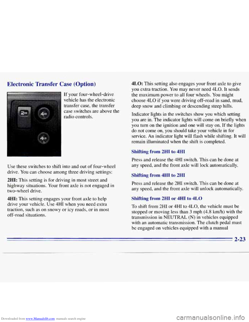 CHEVROLET S10 1996 2.G Owners Manual Downloaded from www.Manualslib.com manuals search engine Electronic Transfer Case (Option) 
If your four-wheel-drive 
vehicle  has  the electronic 
transfer case, the transfer  case switches  are abov