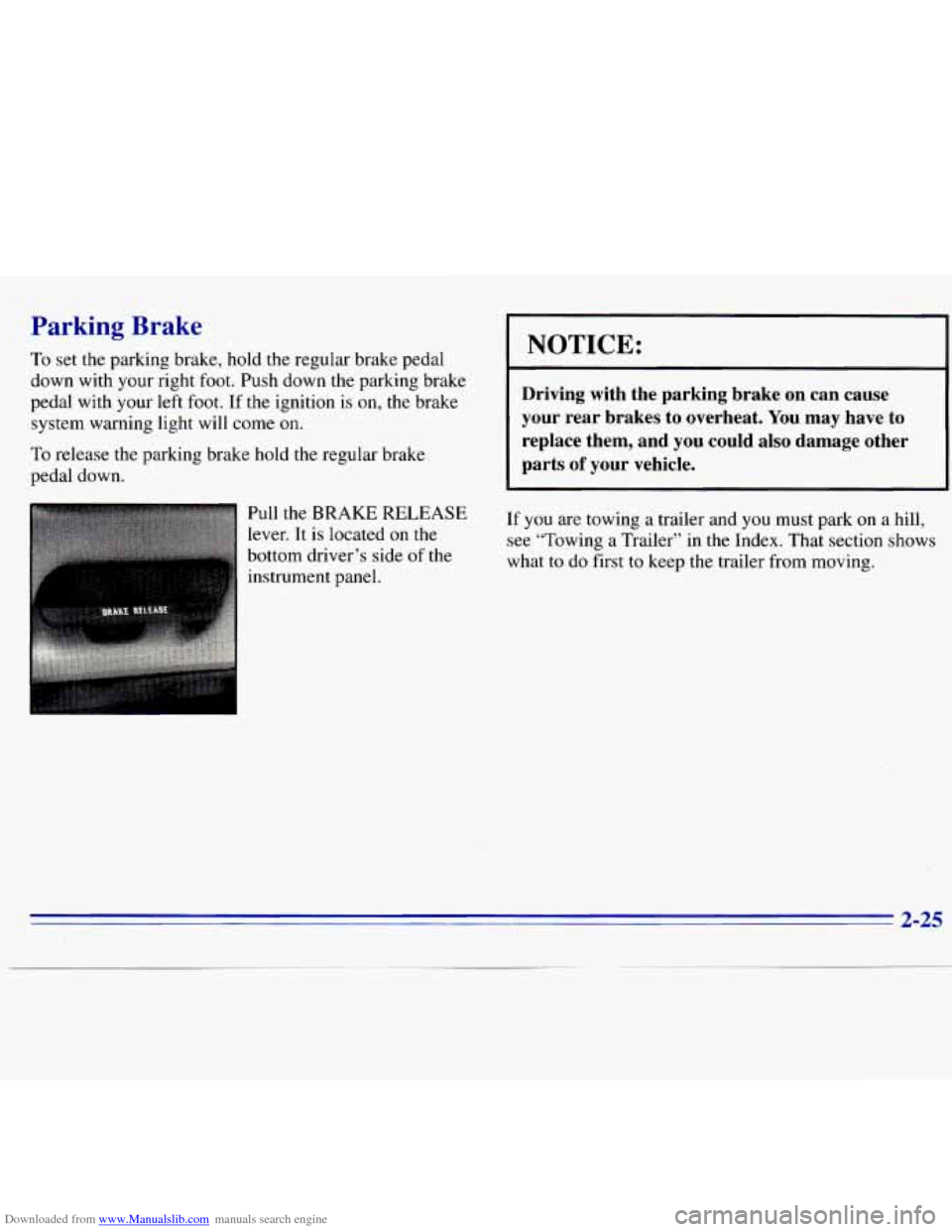 CHEVROLET S10 1996 2.G Manual PDF Downloaded from www.Manualslib.com manuals search engine Parking Brake
To set the parking brake, hold the regular brake pedal
down with your right foot. Push down the parking brake
pedal CHEVROLET S10 1996 2.G Manual PDF Downloaded from www.Manualslib.com manuals search engine Parking Brake
To set the parking brake, hold the regular brake pedal
down with your right foot. Push down the parking brake
pedal