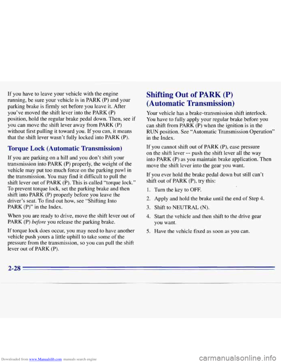 CHEVROLET S10 1996 2.G Manual PDF Downloaded from www.Manualslib.com manuals search engine If you have to leave your vehicle with the engine
running, be sure your vehicle
is in PARK (P) and your
parking brake is firmly CHEVROLET S10 1996 2.G Manual PDF Downloaded from www.Manualslib.com manuals search engine If you have to leave your vehicle with the engine
running, be sure your vehicle
is in PARK (P) and your
parking brake is firmly