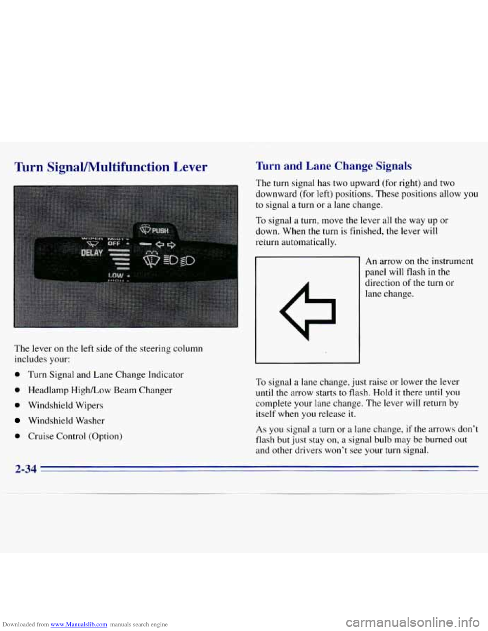 CHEVROLET S10 1996 2.G Manual Online Downloaded from www.Manualslib.com manuals search engine Turn SignaVMultifunction Lever
The lever on the left side of the steering column
includes your:
0 Turn Signal and Lane Change Indi CHEVROLET S10 1996 2.G Manual Online Downloaded from www.Manualslib.com manuals search engine Turn SignaVMultifunction Lever
The lever on the left side of the steering column
includes your:
0 Turn Signal and Lane Change Indi