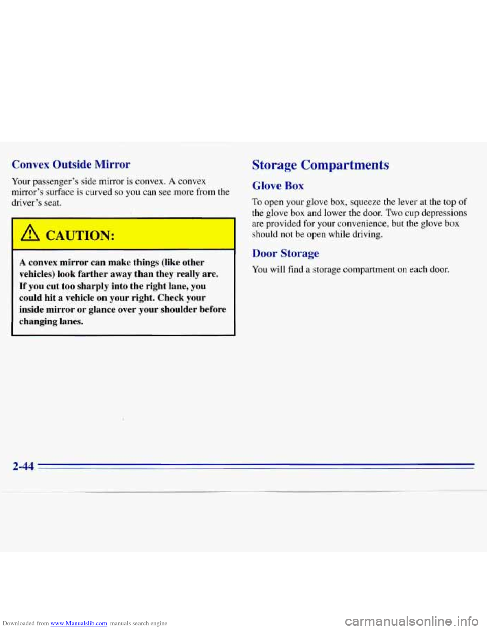 CHEVROLET S10 1996 2.G Owners Manual Downloaded from www.Manualslib.com manuals search engine Convex Outside Mirror
Your passenger’s side mirror is convex. A convex
mirror’s surface is curved
so you can see more from the
d CHEVROLET S10 1996 2.G Owners Manual Downloaded from www.Manualslib.com manuals search engine Convex Outside Mirror
Your passenger’s side mirror is convex. A convex
mirror’s surface is curved
so you can see more from the
d