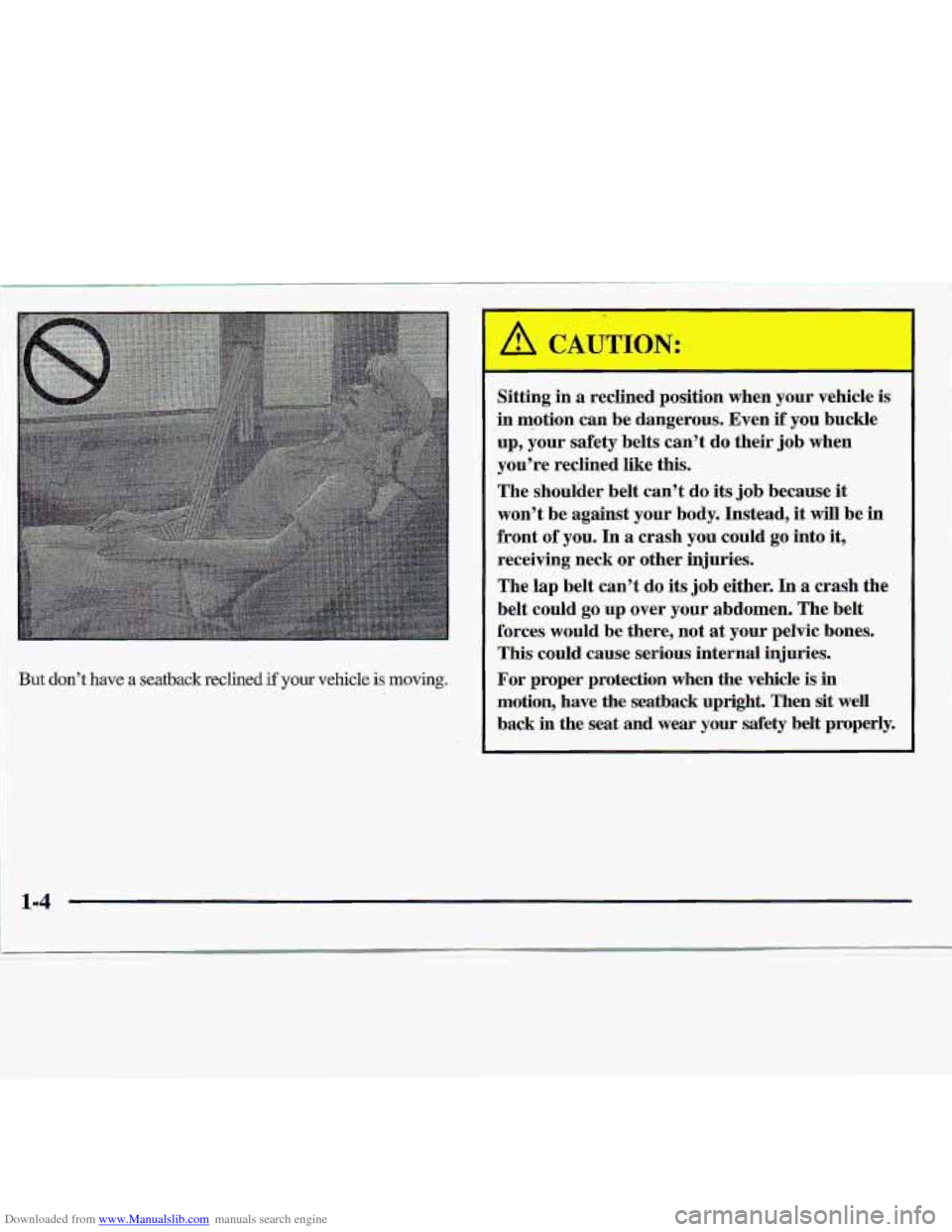 CHEVROLET S10 1997 2.G User Guide Downloaded from www.Manualslib.com manuals search engine But don’t have a seatback reclined if your vehicle is moving. 
I 
Sitting in a reclined  position  when  your  vehicle is 
in  eation  can be