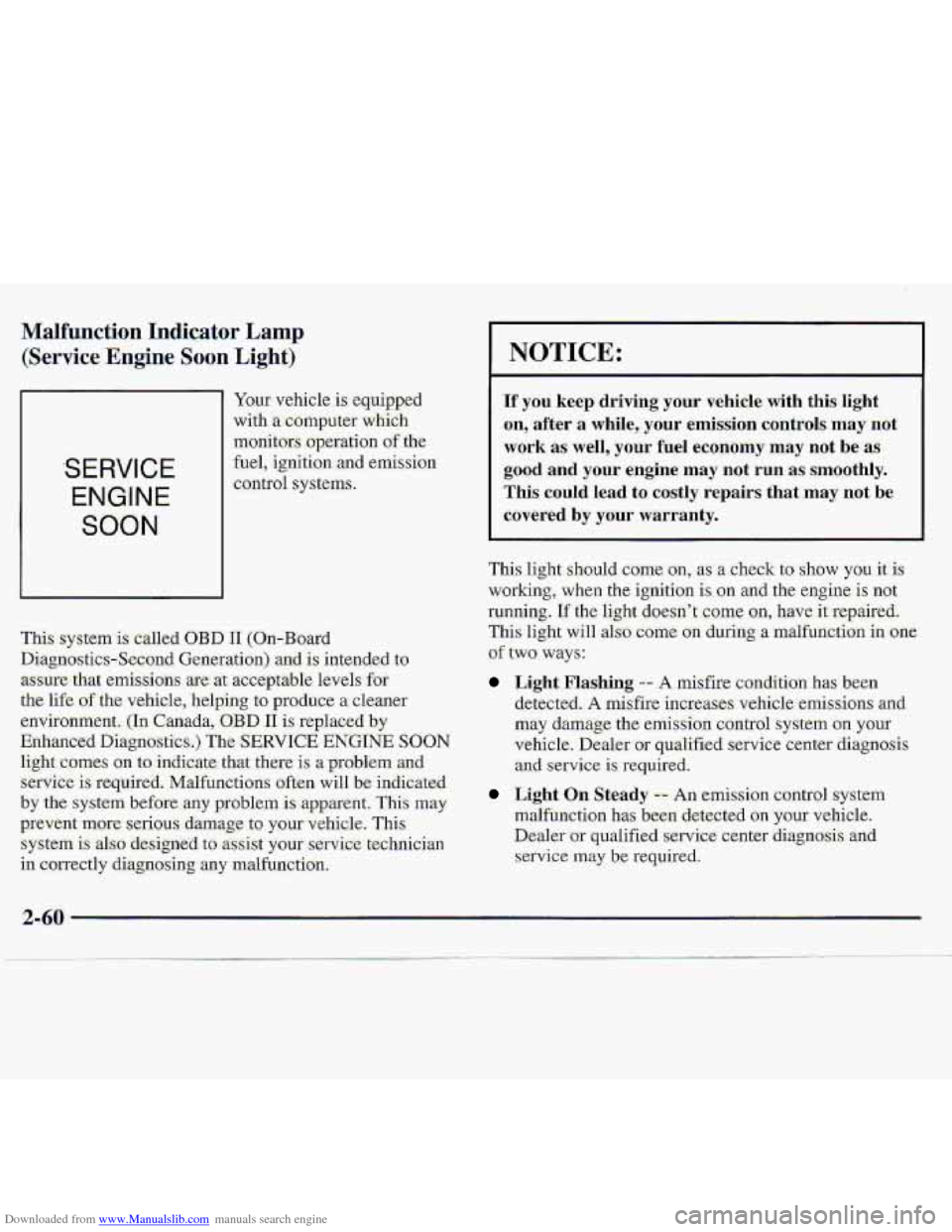 CHEVROLET S10 1997 2.G Owners Manual Downloaded from www.Manualslib.com manuals search engine Malfunction  Indicator  Lamp 
(Service Engine Soon Li-ght) 
SERVICE 
ENGINE 
SOON 
Yaw vehicle is eq-uipped 
with 
a computer  which 
monitors