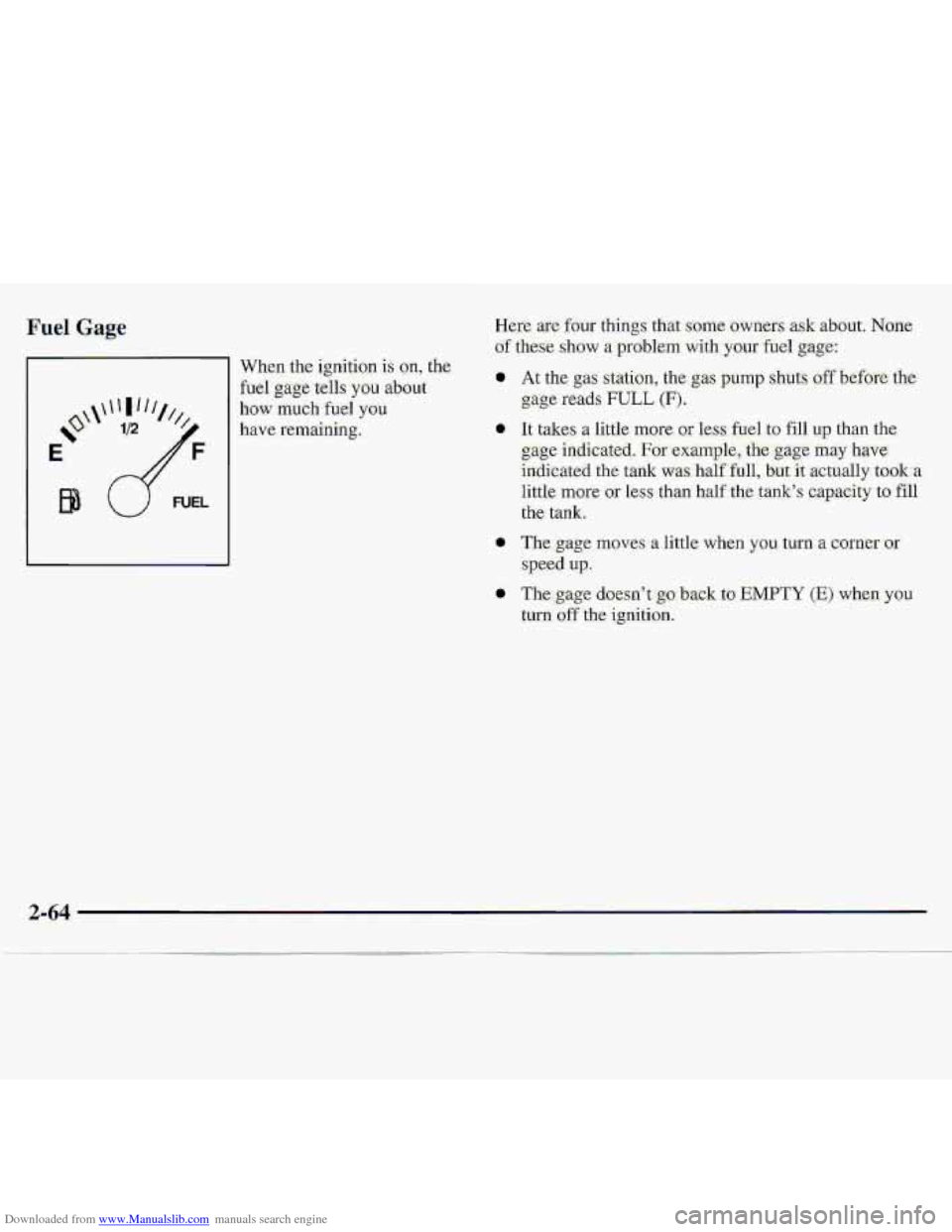 CHEVROLET S10 1997 2.G Owners Manual Downloaded from www.Manualslib.com manuals search engine When the ignition is on, the 
fuel gage-tells you about 
how ,much fuel you 
have remaining. 0 
0 
0 
2-64   