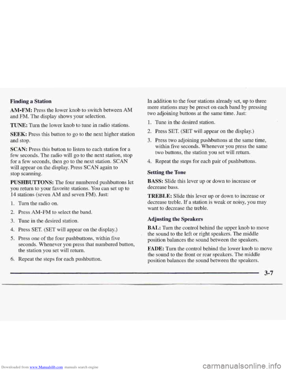 CHEVROLET S10 1997 2.G Owners Manual Downloaded from www.Manualslib.com manuals search engine Finding  a  Station 
AM-FM: Press the  lower knob to switch  between, AM 
and FM. The  display  shows  your selection. 
TUNE: Turn  the  lower 