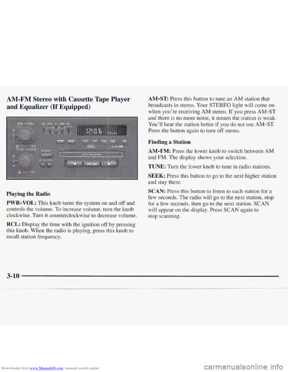 CHEVROLET S10 1997 2.G Owners Manual Downloaded from www.Manualslib.com manuals search engine AM-FM Stereo with Cassette Tape Player
and Equalizer (If Equipped)
.Playing the- Radio
PWR-VOL: This knob turns the system on and oftand CHEVROLET S10 1997 2.G Owners Manual Downloaded from www.Manualslib.com manuals search engine AM-FM Stereo with Cassette Tape Player
and Equalizer (If Equipped)
.Playing the- Radio
PWR-VOL: This knob turns the system on and oftand
