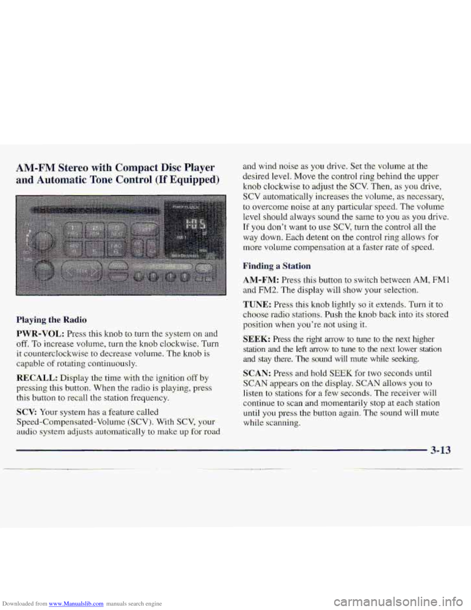 CHEVROLET S10 1997 2.G Owners Manual Downloaded from www.Manualslib.com manuals search engine AM-FM Stereo with Compact Disc Player
and Automatic Tone Control (If Equipped)
Haying. the Radio
PWR-VOL: Press: this kmb to turn the syst CHEVROLET S10 1997 2.G Owners Manual Downloaded from www.Manualslib.com manuals search engine AM-FM Stereo with Compact Disc Player
and Automatic Tone Control (If Equipped)
Haying. the Radio
PWR-VOL: Press: this kmb to turn the syst