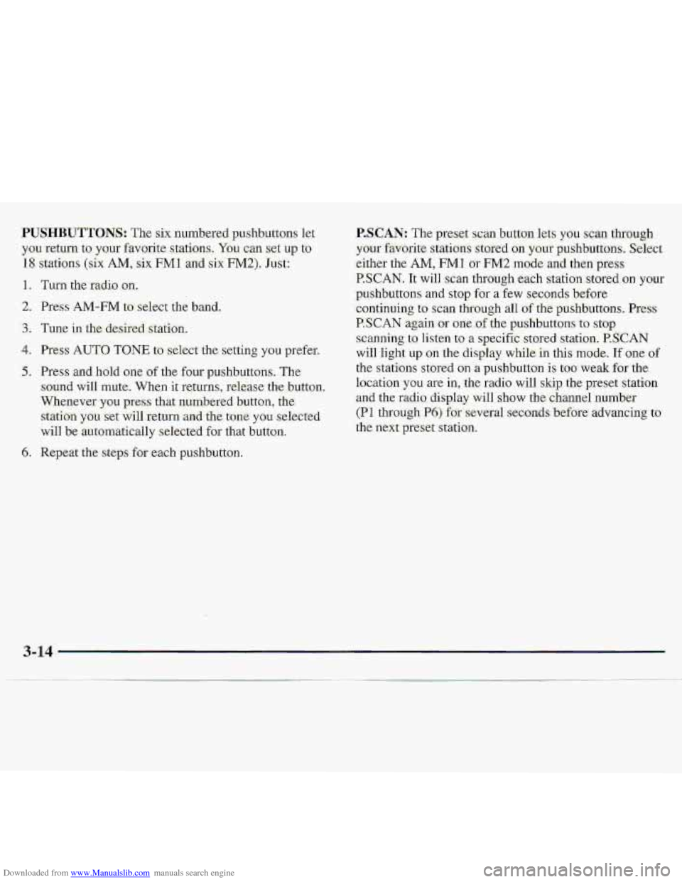 CHEVROLET S10 1997 2.G Owners Manual Downloaded from www.Manualslib.com manuals search engine PUSHBUTTOJW The six numbered pushbuttons let
you return to:,your favorite s-tations. You can set up to
18 stations (six AM, six FM1 and six F CHEVROLET S10 1997 2.G Owners Manual Downloaded from www.Manualslib.com manuals search engine PUSHBUTTOJW The six numbered pushbuttons let
you return to:,your favorite s-tations. You can set up to
18 stations (six AM, six FM1 and six F