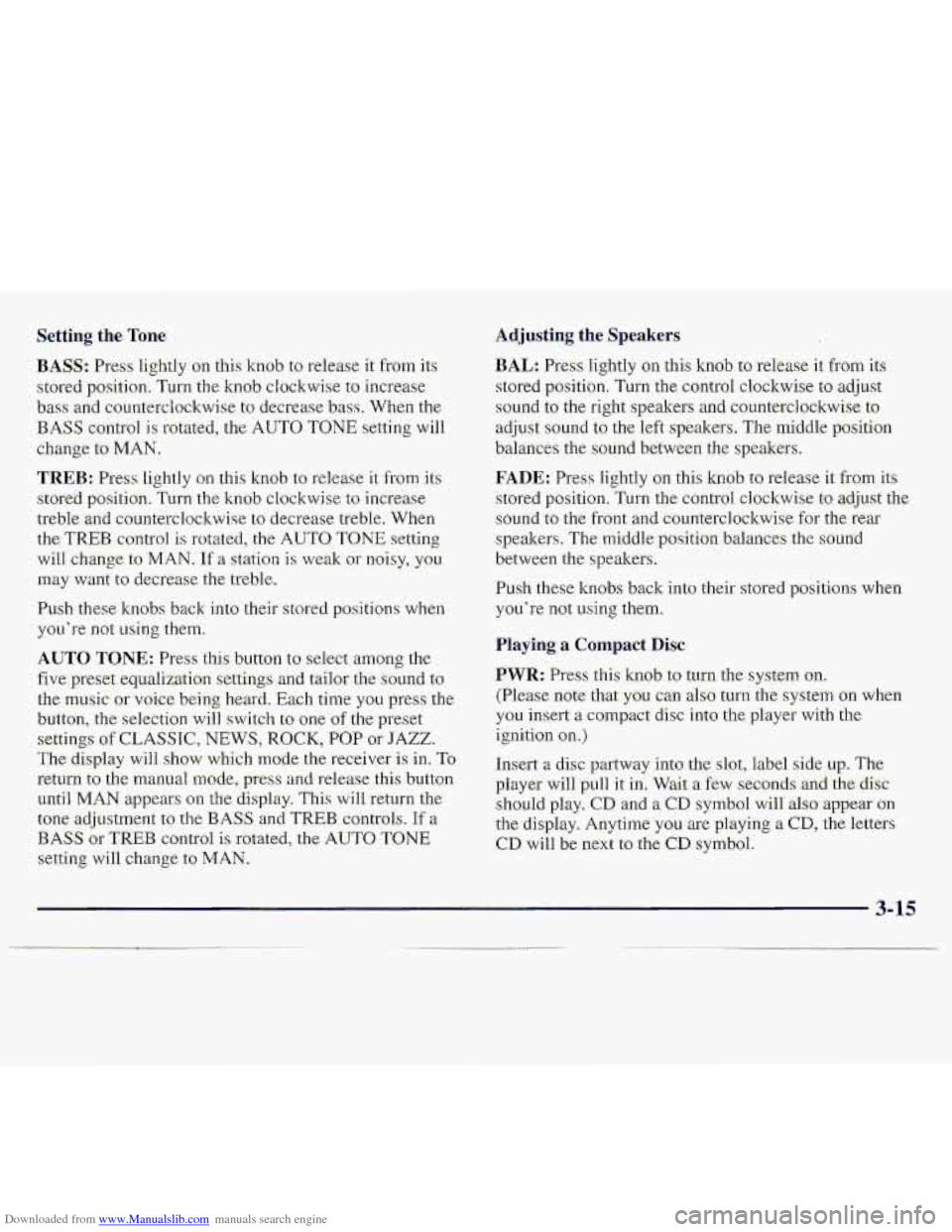 CHEVROLET S10 1997 2.G Owners Manual Downloaded from www.Manualslib.com manuals search engine BASS: Press lightly on this knob tu release  it from its 
stored  positi.on. 
TLI~II the knob clockwise  to increase 
bass and  counterclockwis