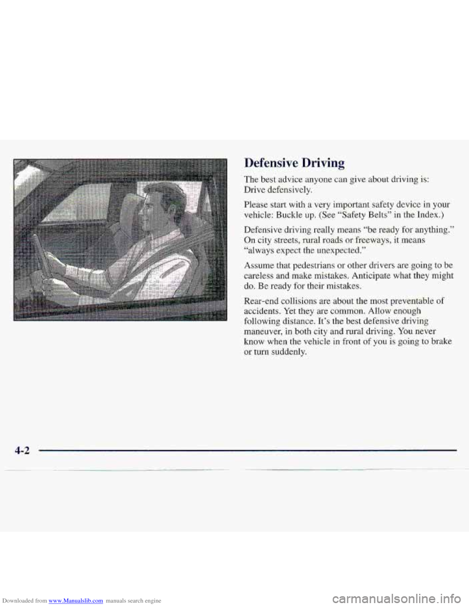 CHEVROLET S10 1997 2.G Owners Manual Downloaded from www.Manualslib.com manuals search engine Defensive Driving
The best advice anyone can give about driving is:
Drive defensively.
Please start
with a very important safety devi CHEVROLET S10 1997 2.G Owners Manual Downloaded from www.Manualslib.com manuals search engine Defensive Driving
The best advice anyone can give about driving is:
Drive defensively.
Please start
with a very important safety devi