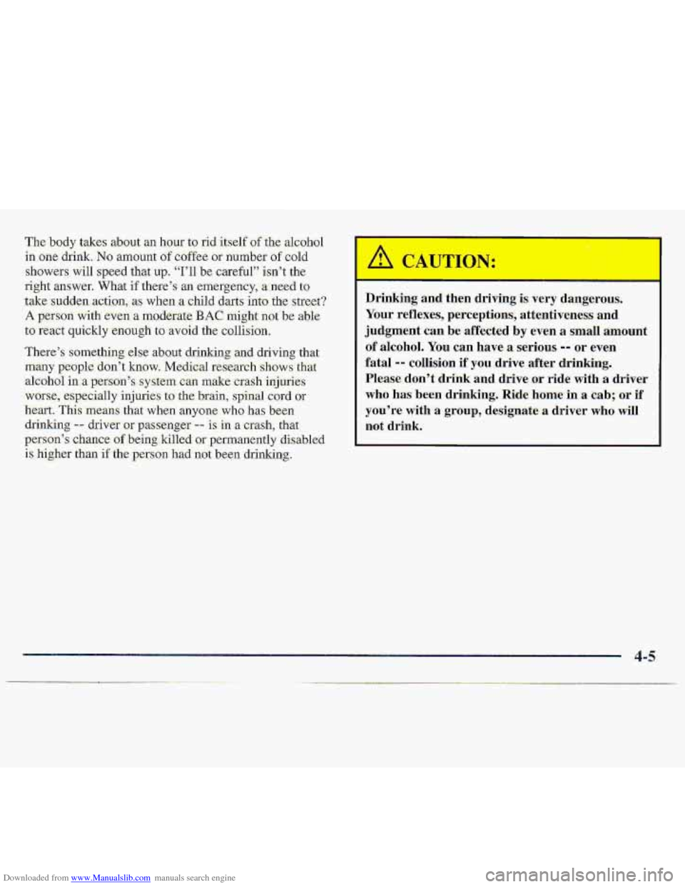 CHEVROLET S10 1997 2.G Owners Manual Downloaded from www.Manualslib.com manuals search engine The body takes about an hour to rid itself of the alcohol 
in one drink. No amouht of coffee or number of cold 
,showers  will speed that up. 