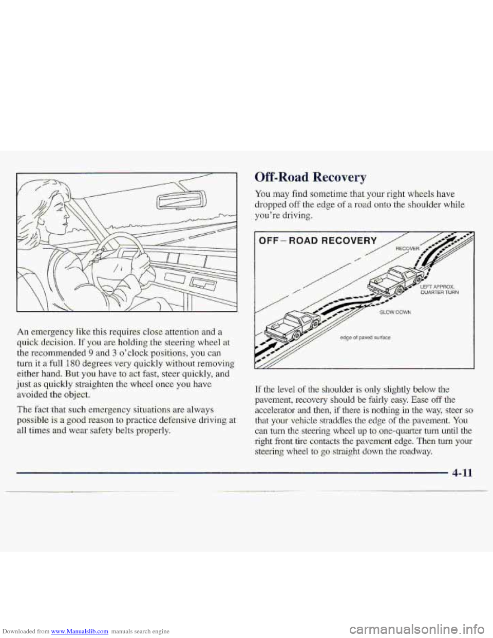 CHEVROLET S10 1997 2.G Owners Manual Downloaded from www.Manualslib.com manuals search engine An eri~rgency like  this requires t10 ,attintion .arid a 
quick decision. 1fy.0~1 are. holding the steering wheel at 
the  rec,omme,nded-9  and