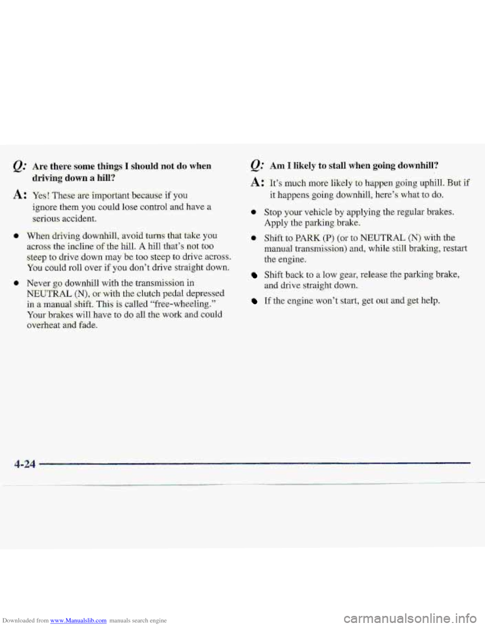 CHEVROLET S10 1997 2.G Owners Manual Downloaded from www.Manualslib.com manuals search engine Q.’ Are  there some things-I should notdo when 
A: Yes! These are important because if you 
.driving ’down a hill? 
ignore them you could l