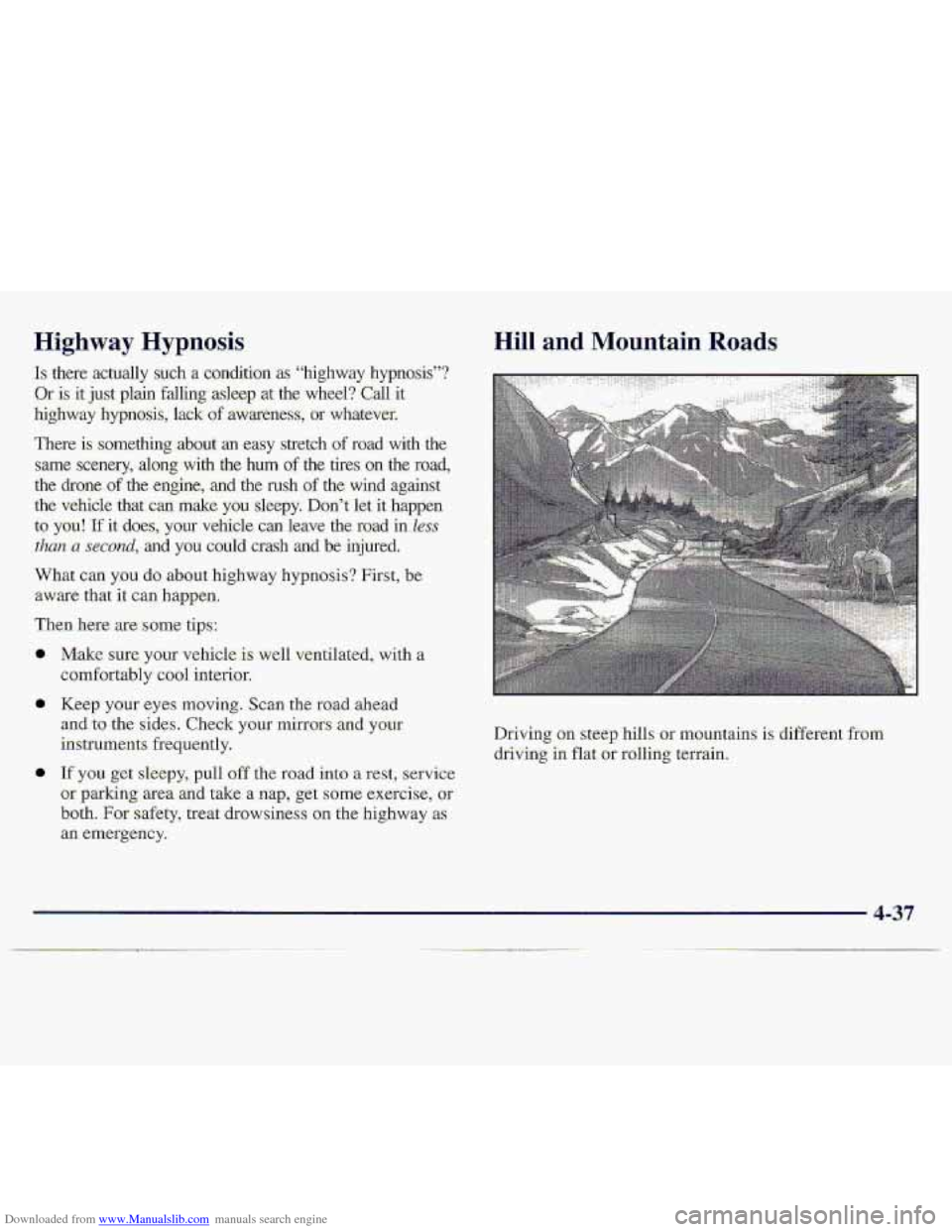 CHEVROLET S10 1997 2.G Owners Manual Downloaded from www.Manualslib.com manuals search engine Highway Hypnosis 
:,Is there  actually  such a condtion as “highway  hypnosis”? 
“Or is it just  plain  falling  asleep  at the wheel?  .