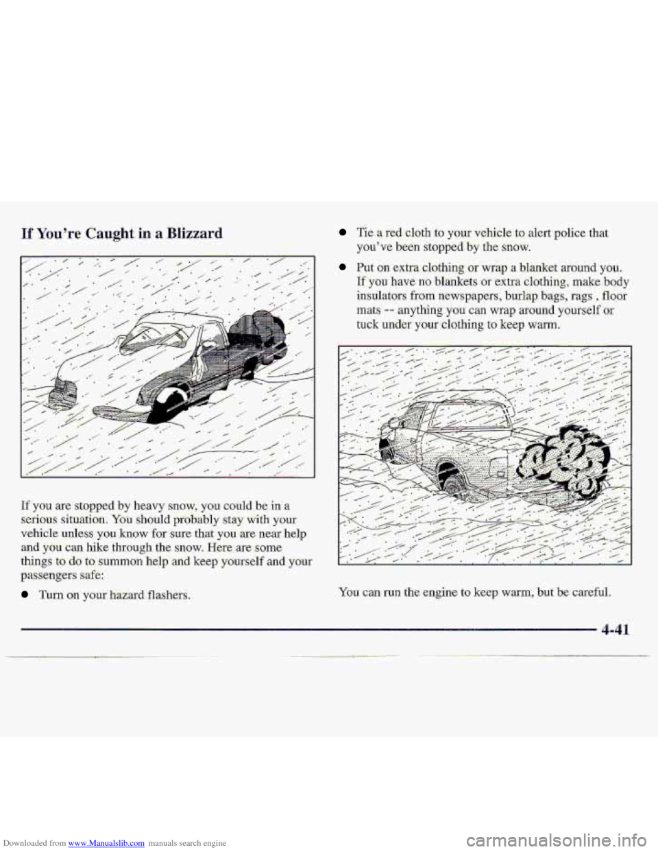 CHEVROLET S10 1997 2.G Owners Manual Downloaded from www.Manualslib.com manuals search engine If Youre Caught i.n a Blizzard 
If you  are stoppcd by heavy snow, you could be in :a 
serious situat-ion. You should  probably  stay with you