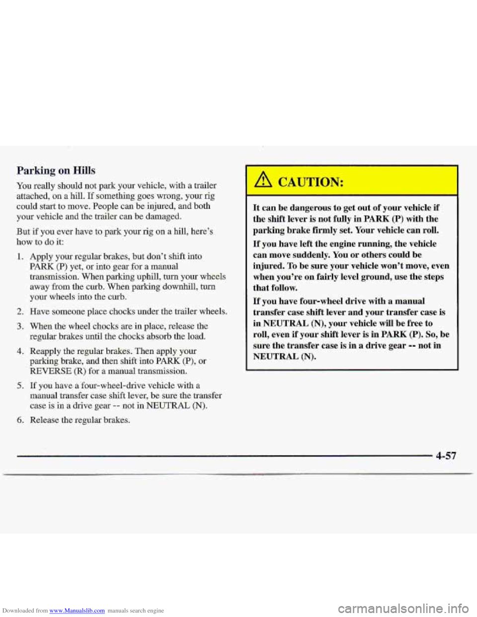 CHEVROLET S10 1997 2.G Owners Manual Downloaded from www.Manualslib.com manuals search engine Parking on Hills 
You really should  not park your vehicle, with  a trailer 
attached, 
on a hll. If something goes wrong, your rig 
could 
sta