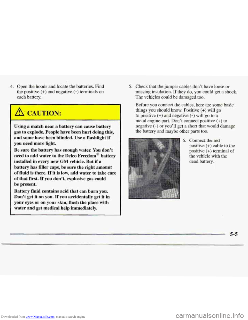 CHEVROLET S10 1997 2.G Owners Manual Downloaded from www.Manualslib.com manuals search engine 4. Open the hoods and locate the batteries. Find
the positive
(+) and negative (-) terminals on
each battery.
Using a match near .a CHEVROLET S10 1997 2.G Owners Manual Downloaded from www.Manualslib.com manuals search engine 4. Open the hoods and locate the batteries. Find
the positive
(+) and negative (-) terminals on
each battery.
Using a match near .a