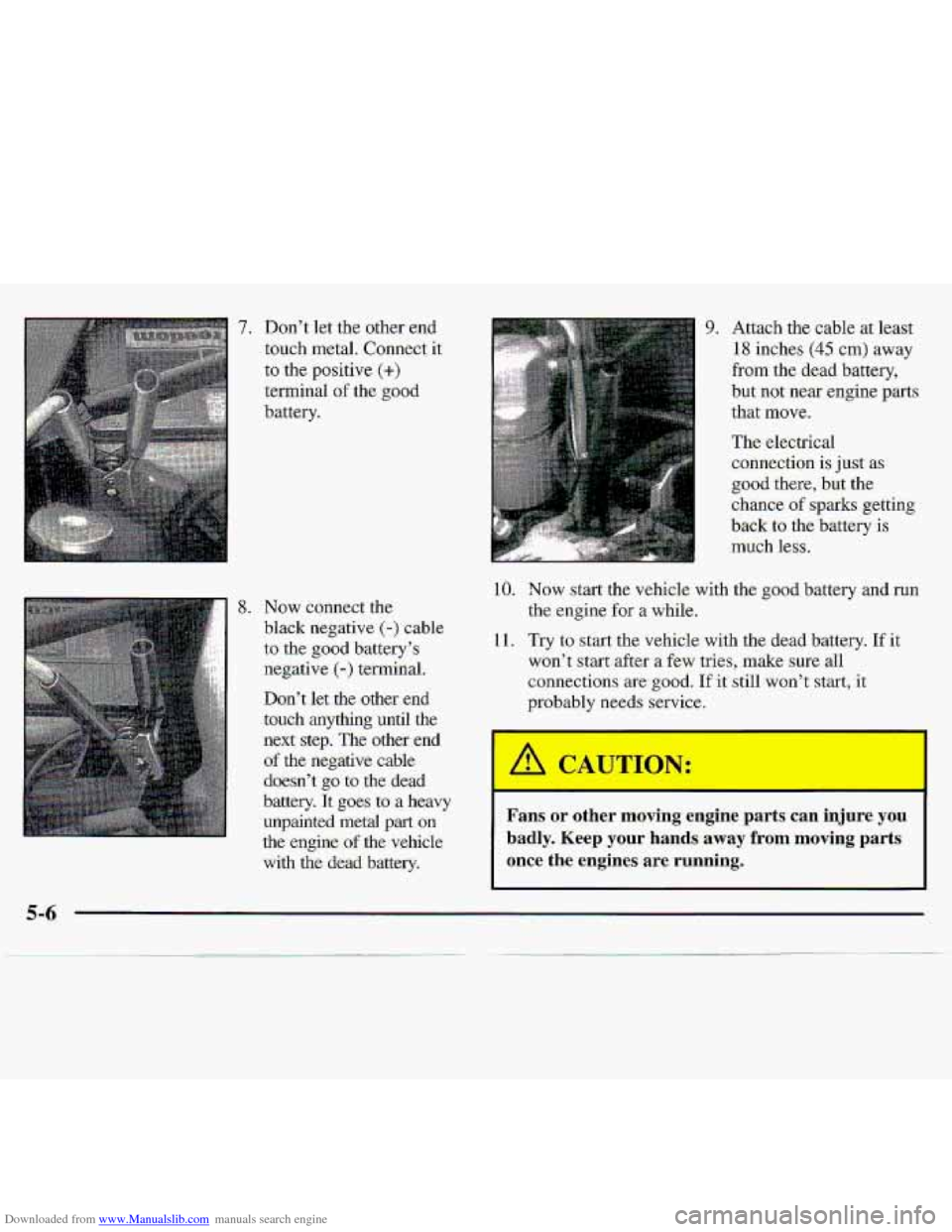 CHEVROLET S10 1997 2.G Owners Manual Downloaded from www.Manualslib.com manuals search engine 7. Don’t let the .other.end
touch metal. Connect it-
to the positive
(+)
terminal of the good
battery.
8. Now connect the
black CHEVROLET S10 1997 2.G Owners Manual Downloaded from www.Manualslib.com manuals search engine 7. Don’t let the .other.end
touch metal. Connect it-
to the positive
(+)
terminal of the good
battery.
8. Now connect the
black