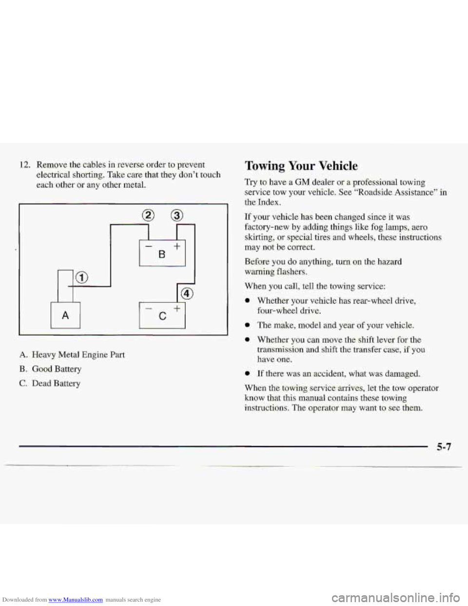 CHEVROLET S10 1997 2.G Owners Manual Downloaded from www.Manualslib.com manuals search engine 1.2. Remove me cables in reversemder .to prevent
electrical shGrting. Take c.ae that they don’? touch
each .other, or any other metal.
A. CHEVROLET S10 1997 2.G Owners Manual Downloaded from www.Manualslib.com manuals search engine 1.2. Remove me cables in reversemder .to prevent
electrical shGrting. Take c.ae that they don’? touch
each .other, or any other metal.
A.