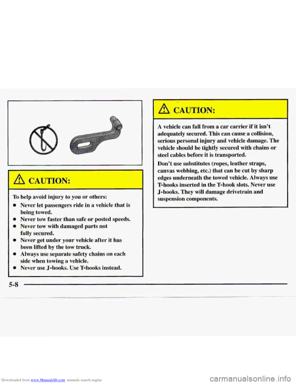 CHEVROLET S10 1997 2.G Owners Manual Downloaded from www.Manualslib.com manuals search engine I
TO hdp avoid injury to you or! otfiws:
* Never let passengers ride in a vehicle that is
@ Never tow faster than safe or posted speed CHEVROLET S10 1997 2.G Owners Manual Downloaded from www.Manualslib.com manuals search engine I
TO hdp avoid injury to you or! otfiws:
* Never let passengers ride in a vehicle that is
@ Never tow faster than safe or posted speed